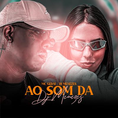 Ao Som da Dj Menezes By MC Gedai, DJ Menezes's cover