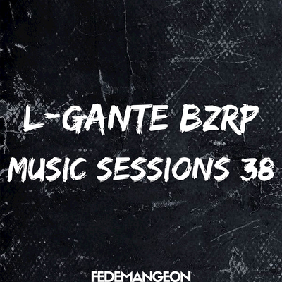 L-Gante Bzrp Music Sessions 38's cover