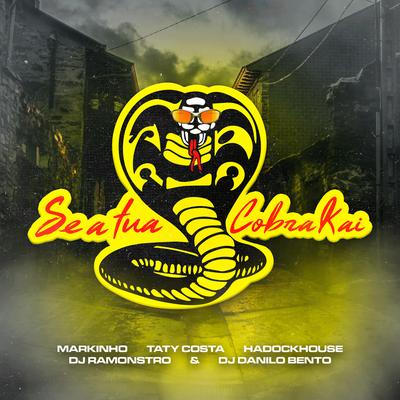 Se a Tua Cobra Kai By Markinho, Taty Costa, Hadockhouse, DJ Ramonstro, DJ Danilo Bento's cover