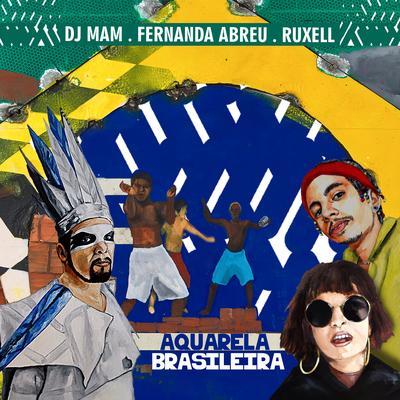 Aquarela Brasileira By DJ MAM, Fernanda Abreu, Ruxell's cover