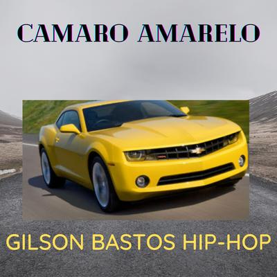 Camaro Amarelo By Gilson Bastos Hip Hop's cover