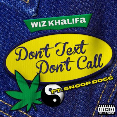 Don't Text Don't Call By Wiz Khalifa, Snoop Dogg's cover