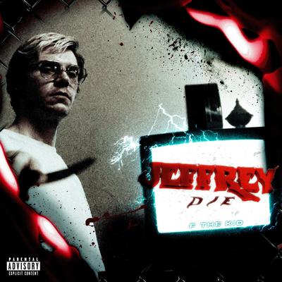 JEFFREY DIE By F the Kid's cover