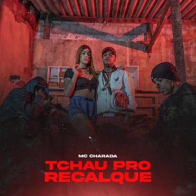 Tchau pro Recalque By Mc Charada's cover
