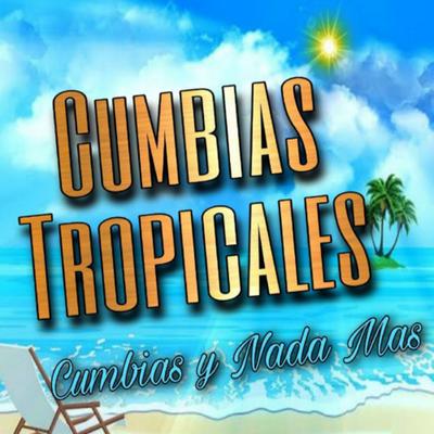 Cumbia Tropicales Cumbia Y Nada Mas's cover