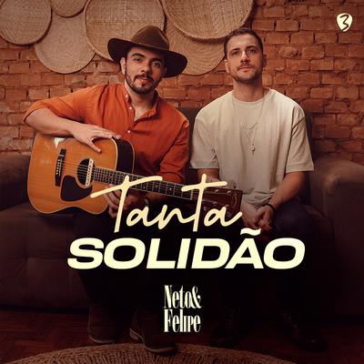 Tanta Solidão (Acoustic) By Neto & Felipe's cover