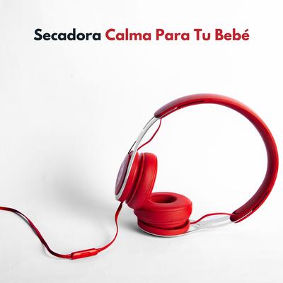 Secadora Calma Para Tu Bebé's cover