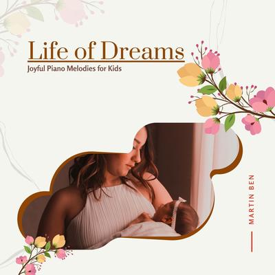 Life Of Dreams - Joyful Piano Melodies For Kids's cover