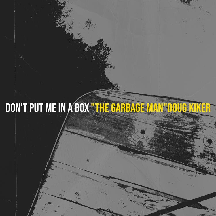 "The Garbage Man"Doug Kiker's avatar image