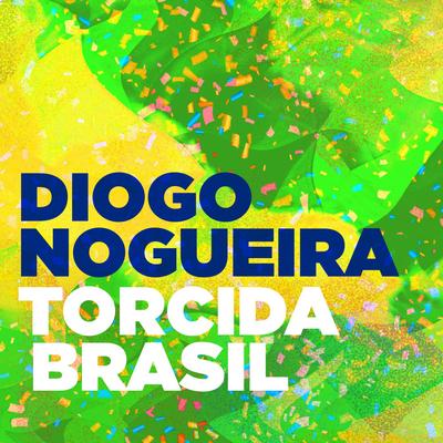 Torcida Brasil By Diogo Nogueira's cover