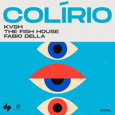 Colirio By KVSH, The Fish House, Fábio Della's cover