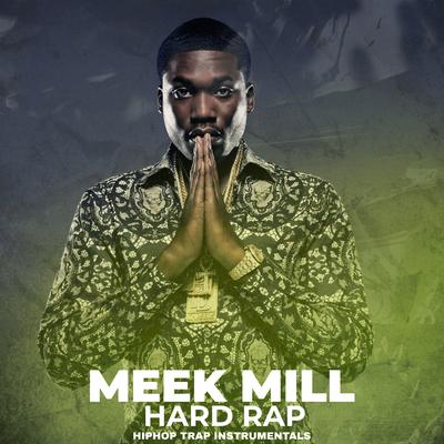 Meek Mill Hard Rap HipHop Trap (Instrumentals)'s cover