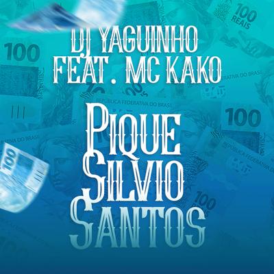 Pique Silvio Santos By DJ YAGUINHO, Mc Kako's cover