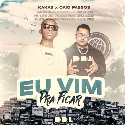 Eu vim pra ficar By Kakas, Caio Passos, DDL's cover