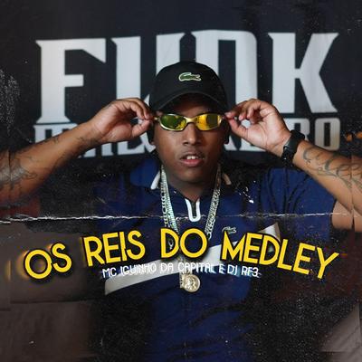 Os Reis da Medley By MC Iguinho da Capital, DJ RF3's cover