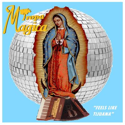 Feels Like Tijuana By Tropa Magica's cover