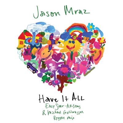 Have It All (Easy Star All-Stars & Michael Goldwasser Reggae Mix) By Jason Mraz's cover