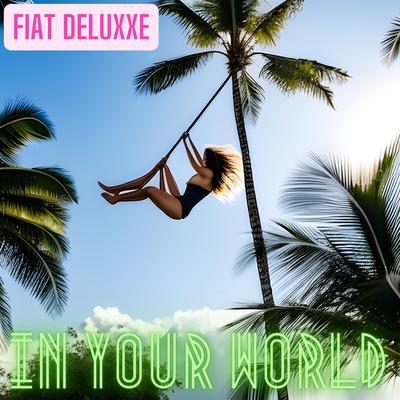 In your world By Fiat DeluXXe's cover