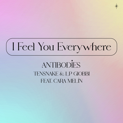 I Feel You Everywhere (Antibodies) By Tensnake, LP Giobbi, Cara Melín's cover
