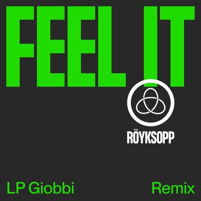 Feel It (LP Giobbi Remix) By Röyksopp, Maurissa Rose, LP Giobbi's cover
