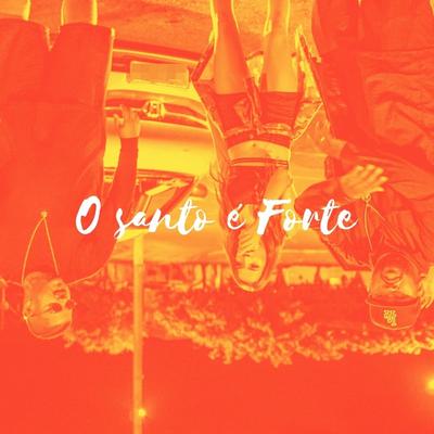 O Santo É Forte By Digão, Crônica Mendes, Cristian Silva's cover