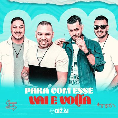 Para Com Esse Vai e Volta By Grupo Diz Ai's cover