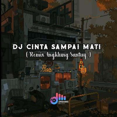 CInta Sampai Mati ( Remix Angklung Santuy )'s cover