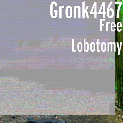 Free Lobotomy By Gronk4467's cover