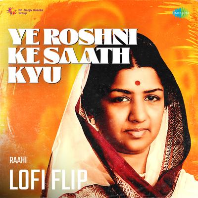 Ye Roshni Ke Saath Kyu Lofi Flip's cover