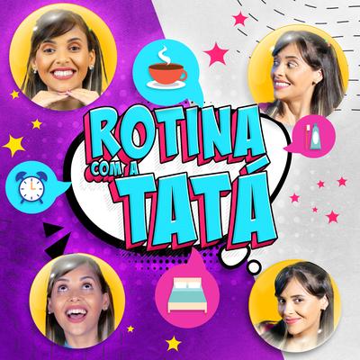 Rotina Com a Tatá's cover