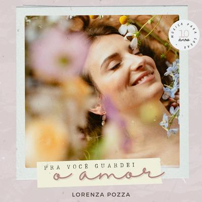 Pra Você Guardei O Amor By Lorenza Pozza's cover