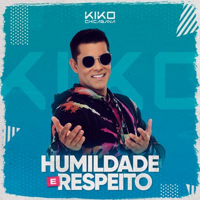 Humildade e Respeito By Kiko Chicabana's cover
