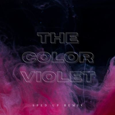 The Color Violet (Sped Up) [Remix]'s cover