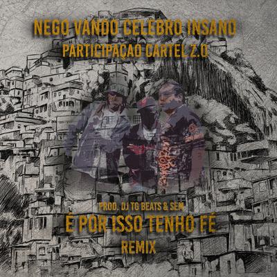 É Porisso Que Eu Tenho Fé (Remix) By dj tg beat, Nego Vando, Cartel ZO, $em's cover