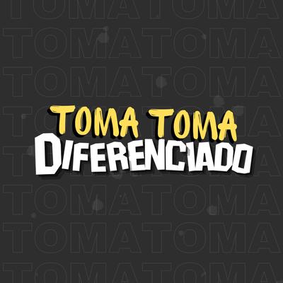Toma Toma Diferenciado (feat. DJ IZEUS, DJ LD & DJ CUBAS) By DJ TF, DJ IZEUS, Dj LD, DJ CUBAS's cover