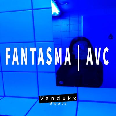 FANTASMA | AVC (Instrumental Version) By Vandukx Beats's cover