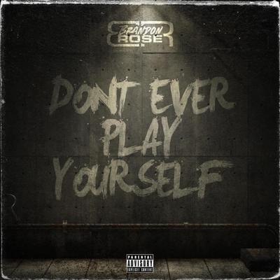 Don't Ever Play Yourself (Freestyle)'s cover