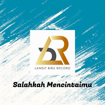 SALAHKAH MENCINTAIMU's cover