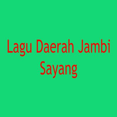 Lagu Daerah Jambi Sayang's cover