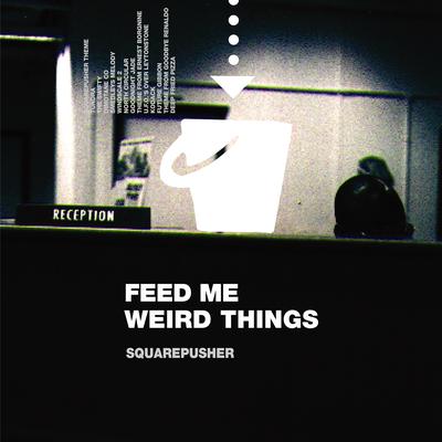 Feed Me Weird Things (Remastered)'s cover