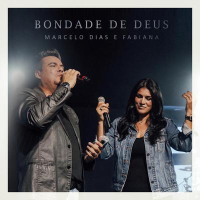 Bondade de Deus By Marcelo Dias e Fabiana's cover