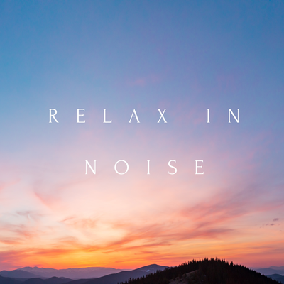 Relax In Noise By The Art of Nature's cover