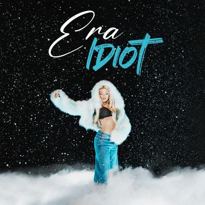 Idiot By Era Istrefi's cover