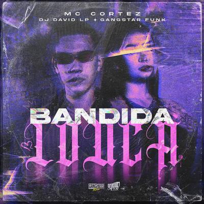 Bandida Louca By Mc Cortez, DJ David LP's cover