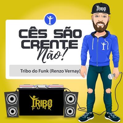 Cês São Crente Não By Tribo do Funk's cover