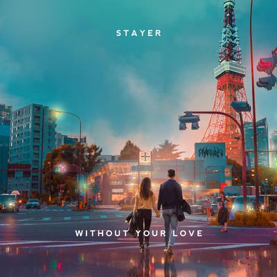 Without Your Love By Stayer's cover
