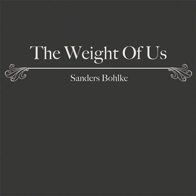 The Weight of Us By Sanders Bohlke's cover