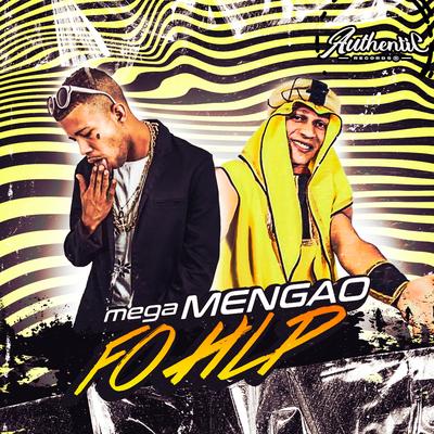 Mega Mengao Fo Hlp By DJ LZ 011, Mc Magrinho, Mc Vuk Vuk, MC VK DA VS, DJ MJSP's cover