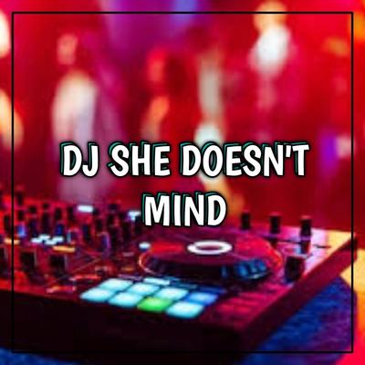 Dj She Doesn't Mind By DJ Mbon Mbon's cover