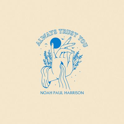 Always Trust You By Noah Paul Harrison's cover